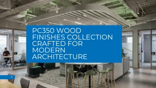 PC350 Wood Finishes Collection Crafted for Modern Architecture