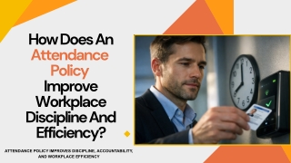 How Does an Attendance Policy Improve Workplace Discipline and Efficiency?