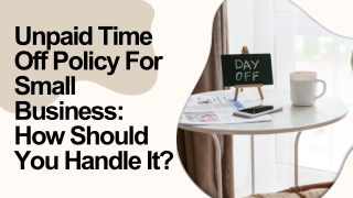 Unpaid_Time_Off_Policy_for_Small_Business_How_Should_You_Handle
