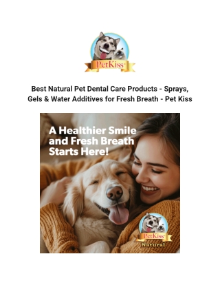 Best Natural Pet Dental Care Products - Sprays, Gels & Water Additives for Fresh Breath - Pet Kiss