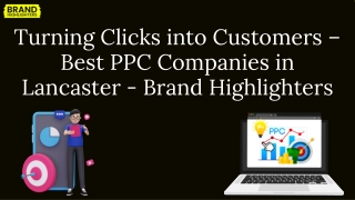 Turning Clicks into Customers – Best PPC Companies in Lancaster - Brand Highlighters