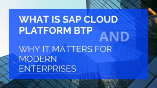 What Is SAP Cloud Platform BTP and Why It Matters for Modern Enterprises