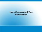 Harry Coumnas Is A True Humanitarian