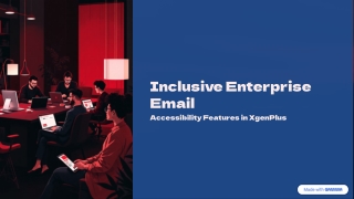 Inclusive Enterprise Email: Accessibility Features in XgenPlus