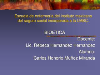 Escuela de enfermeria del instituto mexicano del seguro social incorporada a la UABC.