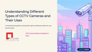 Understanding Different Types of CCTV Cameras and Their Uses