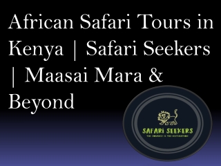 African Safari Tours in Kenya  Safari Seekers  Maasai Mara & Beyond