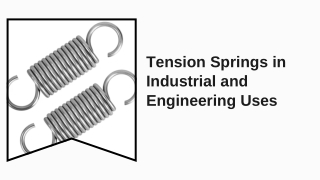 Tension Springs in Industrial and Engineering Uses
