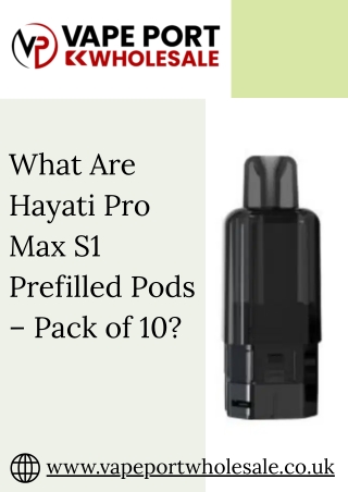 What Are Hayati Pro Max S1 Prefilled Pods – Pack of 10