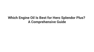 Which Engine Oil Is Best for Hero Splendor Plus? A Comprehensive Guide