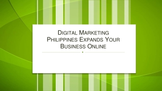 Digital Marketing Philippines Expands Your Business Online