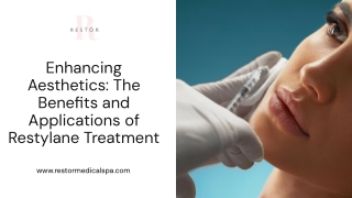 Enhancing Aesthetics The Benefits and Applications of Restylane Treatment