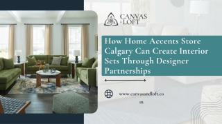 How Home Accents Store Calgary Can Create Interior Sets Through Designer Partnerships