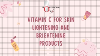 Vitamin C for Skin Lightening and Brightening Products