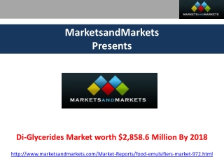 Di-Glycerides Market Forecasts 2018 by MarketsandMarkets.