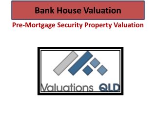 Bank House Valuation | Pre-Mortgage Property Valuers QLD