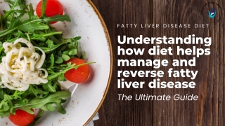 Understanding how diet helps manage and reverse fatty liver disease
