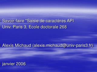 Savoir-faire &quot;Saisie de caractères API Univ. Paris 3, Ecole doctorale 268 Alexis Michaud (alexis.michaud@univ-paris