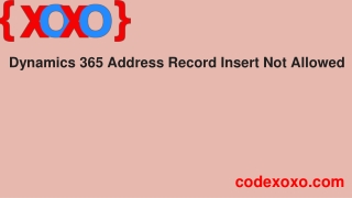 Dynamics 365 Address Record Insert Not Allowed