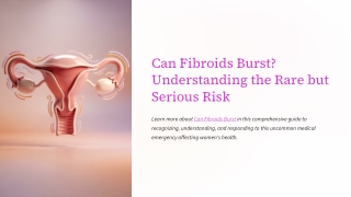 Can Fibroids Burst? Understanding the Rare but Serious Risk