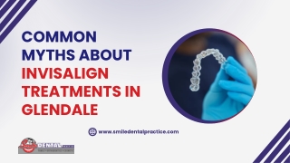 Common Myths About Invisalign Treatments in Glendale