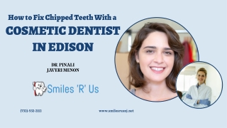 How to Fix Chipped Teeth With a Cosmetic Dentist in Edison