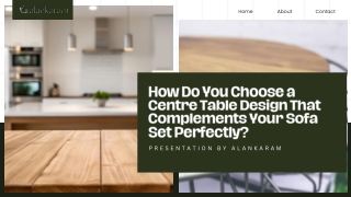 How Do You Choose a Centre Table Design That Complements Your Sofa Set Perfectly