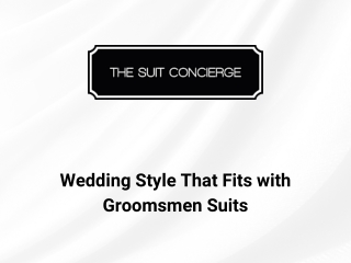Wedding Style That Fits with Groomsmen Suits