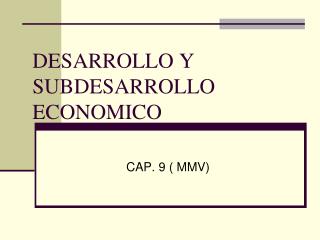 DESARROLLO Y SUBDESARROLLO ECONOMICO