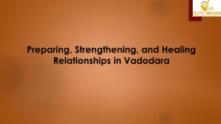 Preparing, Strengthening, and Healing Relationships in Vadodara