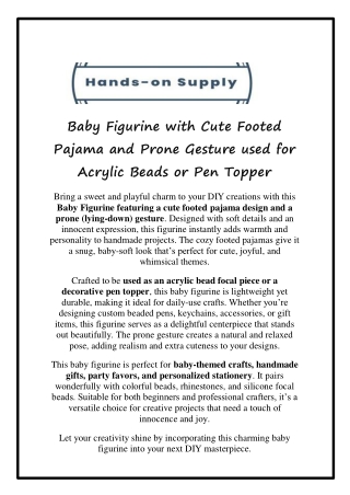 Baby Figurine with Cute Footed Pajama and Prone Gesture used for Acrylic Beads or Pen Topper