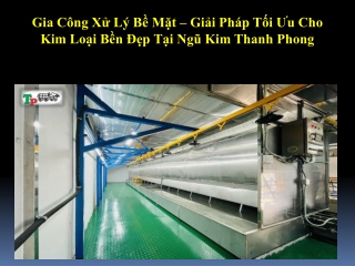 Gia Công Xử Lý Bề Mặt – Giải Pháp Tối Ưu Cho Kim Loại Bền Đẹp Tại Ngũ Kim Thanh Phong