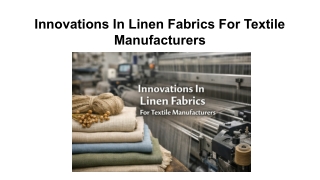 Innovations In Linen Fabrics For Textile Manufacturers