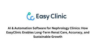 AI & Automation Software for Nephrology Clinics How EasyClinic Enables Long-Term Renal Care, Accuracy, and Sustainable G