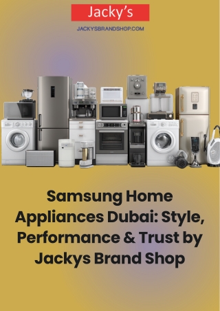 Samsung Home Appliances Dubai Style, Performance & Trust by Jackys Brand Shop