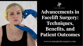 Advancements in Facelift Surgery Techniques, Benefits, and Patient Outcomes