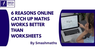 6 Reasons Online Catch Up Maths Works Better Than Worksheets