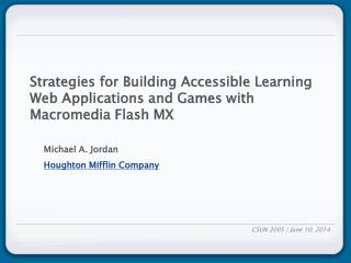 Strategies for Building Accessible Learning Web Applications and Games with Macromedia Flash MX