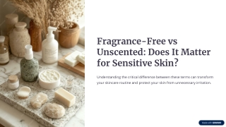 Fragrance Free vs Unscented Does It Matter for Sensitive Skin