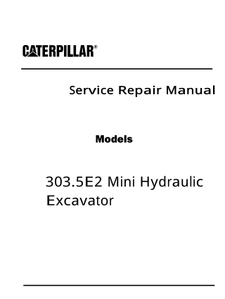Caterpillar Cat 303.5E2 Mini Hydraulic Excavator (Prefix JWY) Service Repair Manual Instant Download