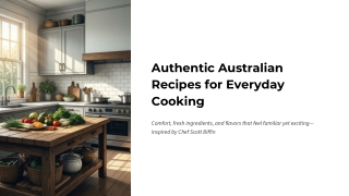 Authentic Australian Recipes for Everyday Cooking with Chef Scott Biffin