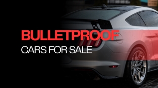 Bulletproof Cars for Sale – Ultimate Protection and Comfort