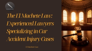 The El Machete Law Experienced Lawyers Specializing in Car Accident Injury Cases