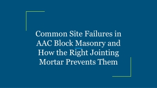 Common Site Failures in AAC Block Masonry and How the Right Jointing Mortar Prevents Them
