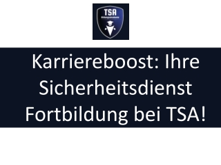 Karriereboost: Ihre Sicherheitsdienst Fortbildung bei TSA!