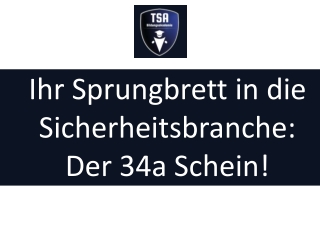 Ihr Sprungbrett in die Sicherheitsbranche: Der 34a Schein!