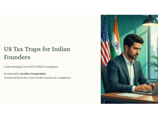 US Tax Traps for Indian Founders Understanding Form 5472 and FBAR Compliance