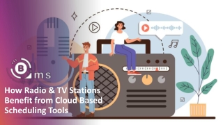 How Radio & TV StationsBenefit from Cloud BasedScheduling Tools