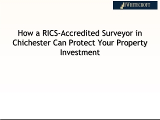 How a RICS-Accredited Surveyor in Chichester Can Protect Your Property Investmen