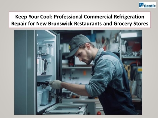 Keep Your Cool Professional Commercial Refrigeration Repair for New Brunswick Restaurants and Grocery Stores